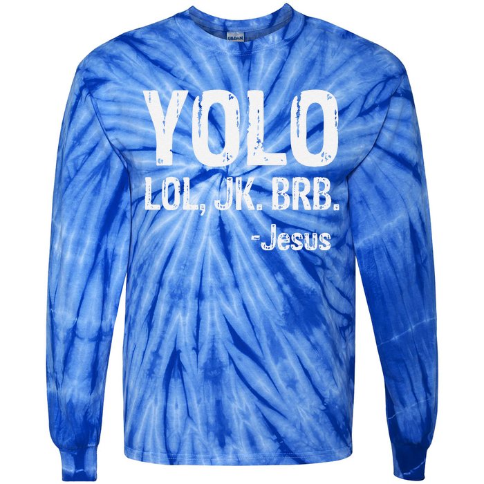 Yolo LOL JK BRB Jesus Christian Gift Tie-Dye Long Sleeve Shirt