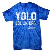 Yolo LOL JK BRB Jesus Christian Gift Tie-Dye T-Shirt