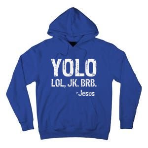 Yolo LOL JK BRB Jesus Christian Gift Tall Hoodie