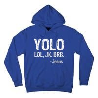 Yolo LOL JK BRB Jesus Christian Gift Tall Hoodie