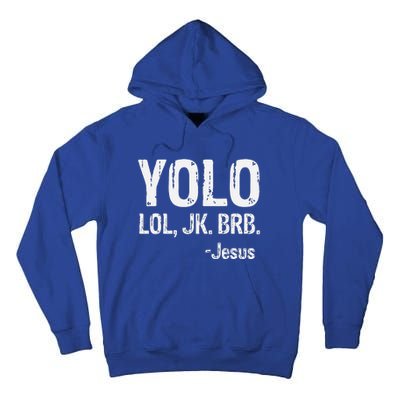 Yolo LOL JK BRB Jesus Christian Gift Tall Hoodie