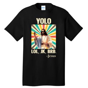 Yolo Lol Jk Brb Jesus Funny Easter Christians Resurrection Tall T-Shirt