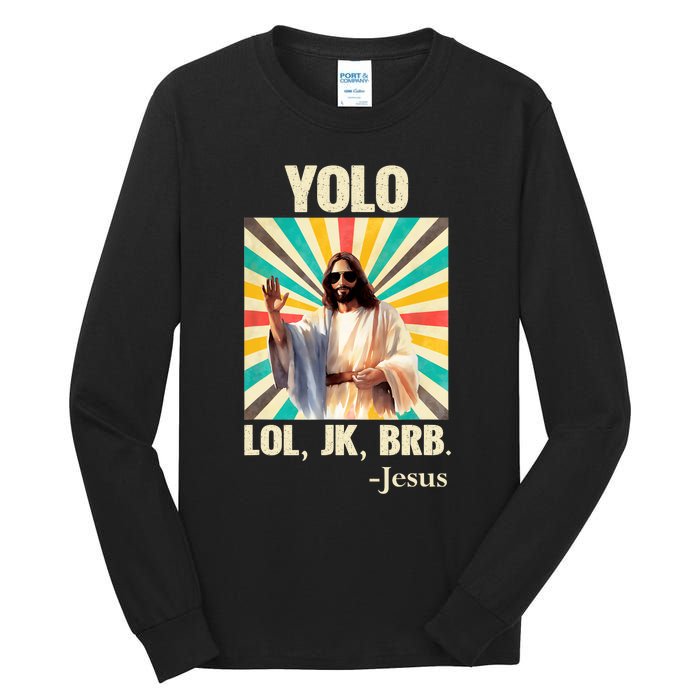 Yolo Lol Jk Brb Jesus Funny Easter Christians Resurrection Tall Long Sleeve T-Shirt