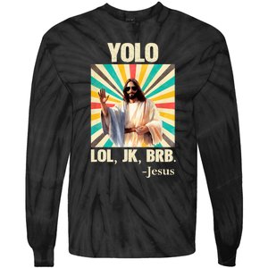 Yolo Lol Jk Brb Jesus Funny Easter Christians Resurrection Tie-Dye Long Sleeve Shirt