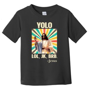 Yolo Lol Jk Brb Jesus Funny Easter Christians Resurrection Toddler T-Shirt