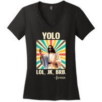 Yolo Lol Jk Brb Jesus Funny Easter Christians Resurrection Women's V-Neck T-Shirt