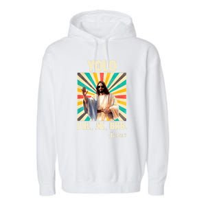 Yolo Lol Jk Brb Jesus Funny Easter Christians Resurrection Garment-Dyed Fleece Hoodie