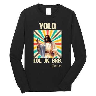 Yolo Lol Jk Brb Jesus Funny Easter Christians Resurrection Long Sleeve Shirt