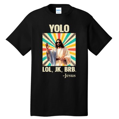 Yolo Lol Jk Brb Jesus Funny Easter Christians Resurrection Tall T-Shirt