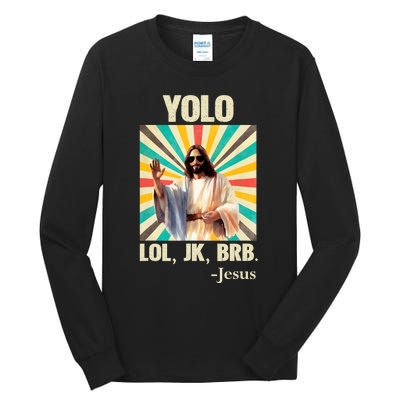 Yolo Lol Jk Brb Jesus Funny Easter Christians Resurrection Tall Long Sleeve T-Shirt