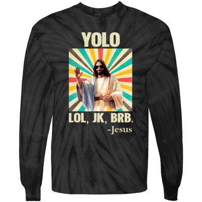 Yolo Lol Jk Brb Jesus Funny Easter Christians Resurrection Tie-Dye Long Sleeve Shirt