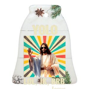 Yolo Lol Jk Brb Jesus Funny Easter Christians Resurrection Ceramic Bell Ornament