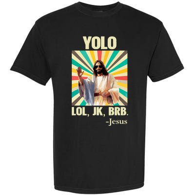 Yolo Lol Jk Brb Jesus Funny Easter Christians Resurrection Garment-Dyed Heavyweight T-Shirt