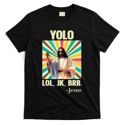 Yolo Lol Jk Brb Jesus Funny Easter Christians Resurrection T-Shirt