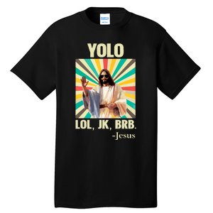 Yolo Lol Jk Brb Jesus Funny Easter Christians Resurrection Tall T-Shirt