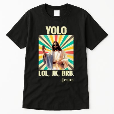 Yolo Lol Jk Brb Jesus Funny Easter Christians Resurrection Tall T-Shirt