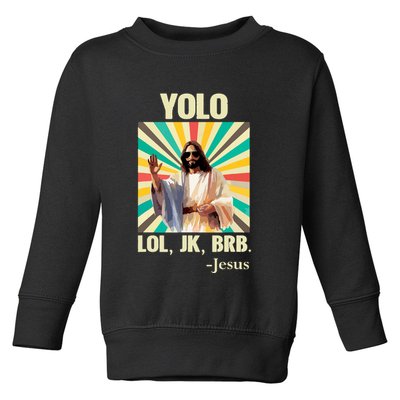 Yolo Lol Jk Brb Jesus Funny Easter Christians Resurrection Toddler Sweatshirt