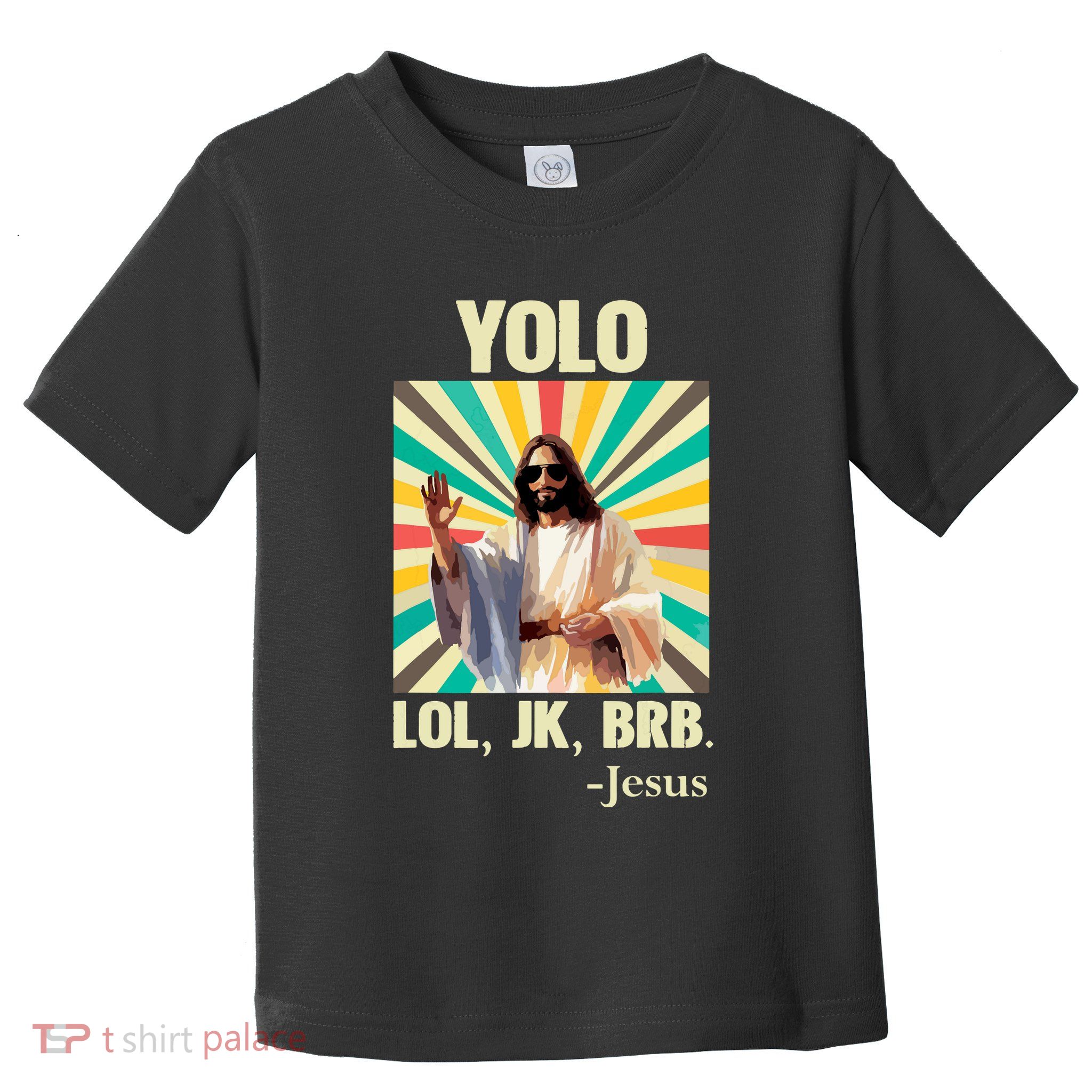 Yolo Lol Jk Brb Jesus Funny Easter Christians Resurrection Toddler T-Shirt