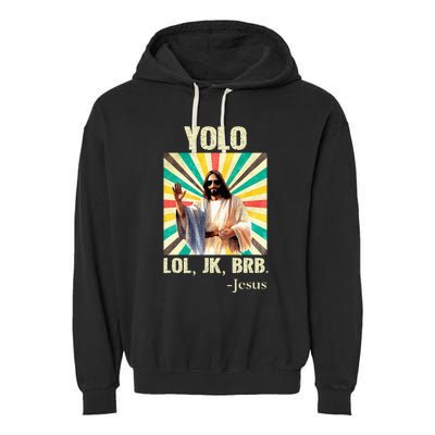 Yolo Lol Jk Brb Jesus Funny Easter Christians Resurrection Garment-Dyed Fleece Hoodie