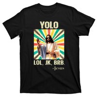 Yolo Lol Jk Brb Jesus Funny Easter Christians Resurrection T-Shirt