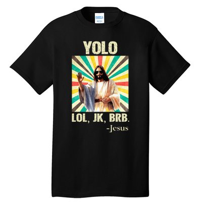 Yolo Lol Jk Brb Jesus Funny Easter Christians Resurrection Tall T-Shirt