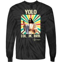 Yolo Lol Jk Brb Jesus Funny Easter Christians Resurrection Tie-Dye Long Sleeve Shirt