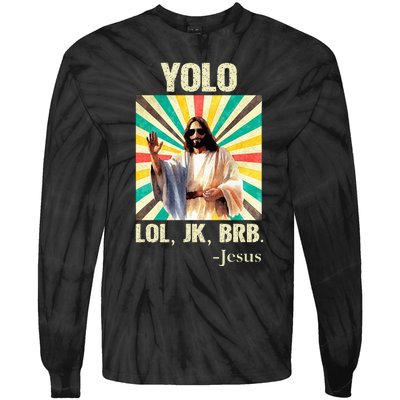 Yolo Lol Jk Brb Jesus Funny Easter Christians Resurrection Tie-Dye Long Sleeve Shirt