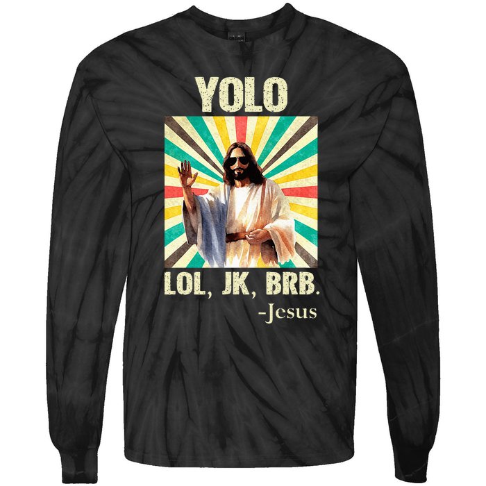 Yolo Lol Jk Brb Jesus Funny Easter Christians Resurrection Tie-Dye Long Sleeve Shirt