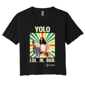 Yolo Lol Jk Brb Jesus Funny Easter Christians Resurrection Women's Crop Top Tee