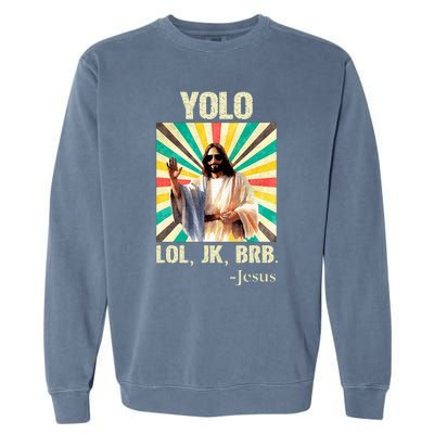 Yolo Lol Jk Brb Jesus Funny Easter Christians Resurrection Garment-Dyed Sweatshirt