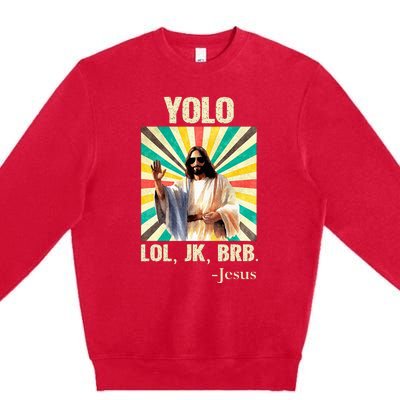 Yolo Lol Jk Brb Jesus Funny Easter Christians Resurrection Premium Crewneck Sweatshirt