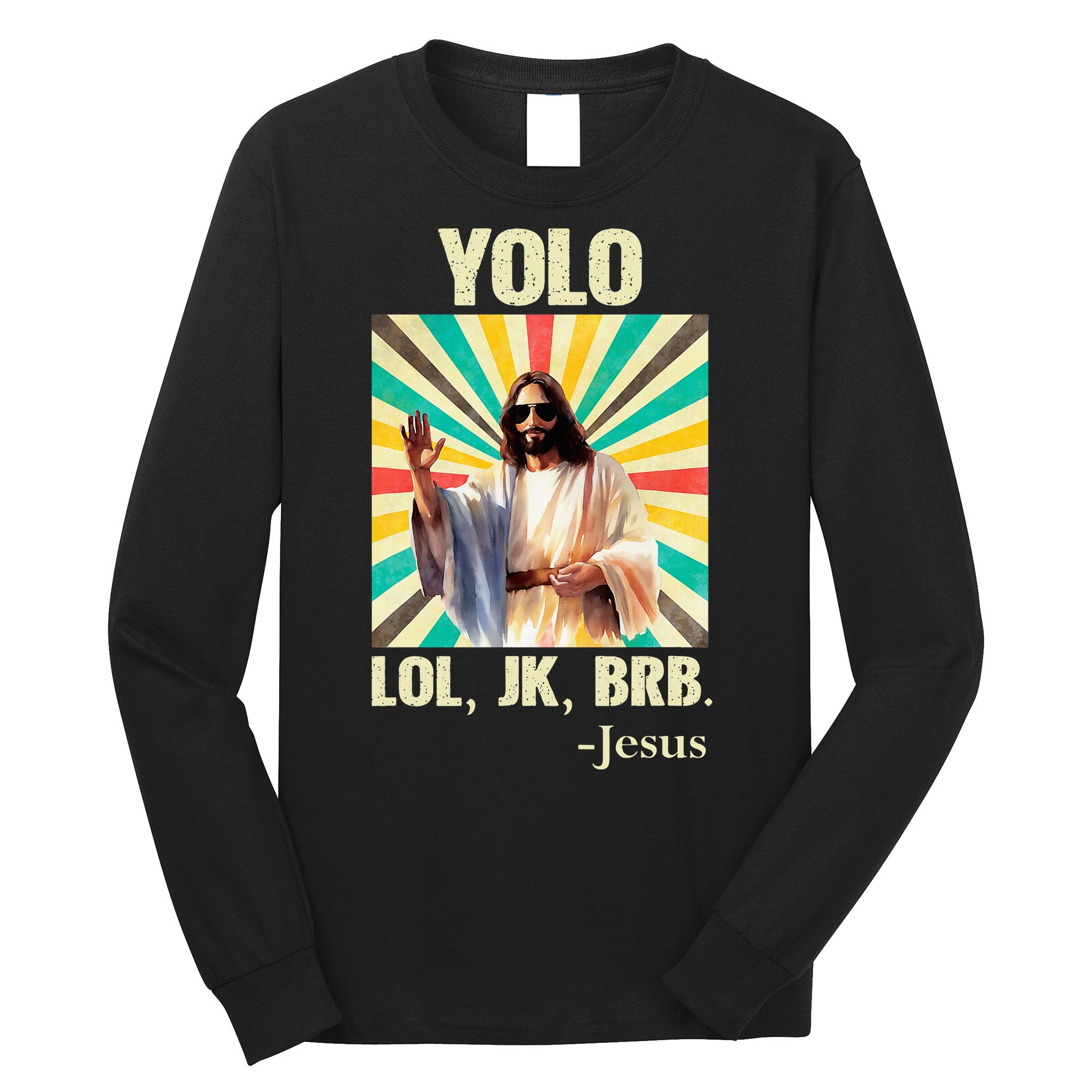 Yolo Lol Jk Brb Jesus Funny Easter Christians Resurrection Long Sleeve Shirt