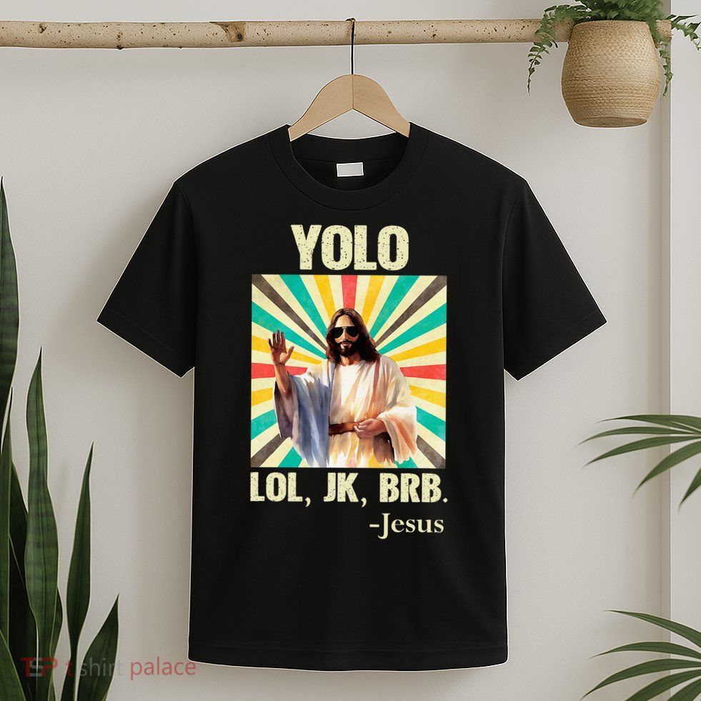 Yolo Lol Jk Brb Jesus Funny Easter Christians Resurrection T-Shirt