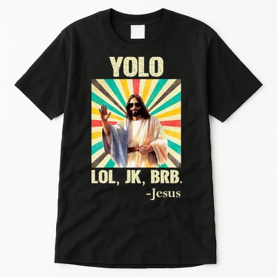Yolo Lol Jk Brb Jesus Funny Easter Christians Resurrection Tall T-Shirt