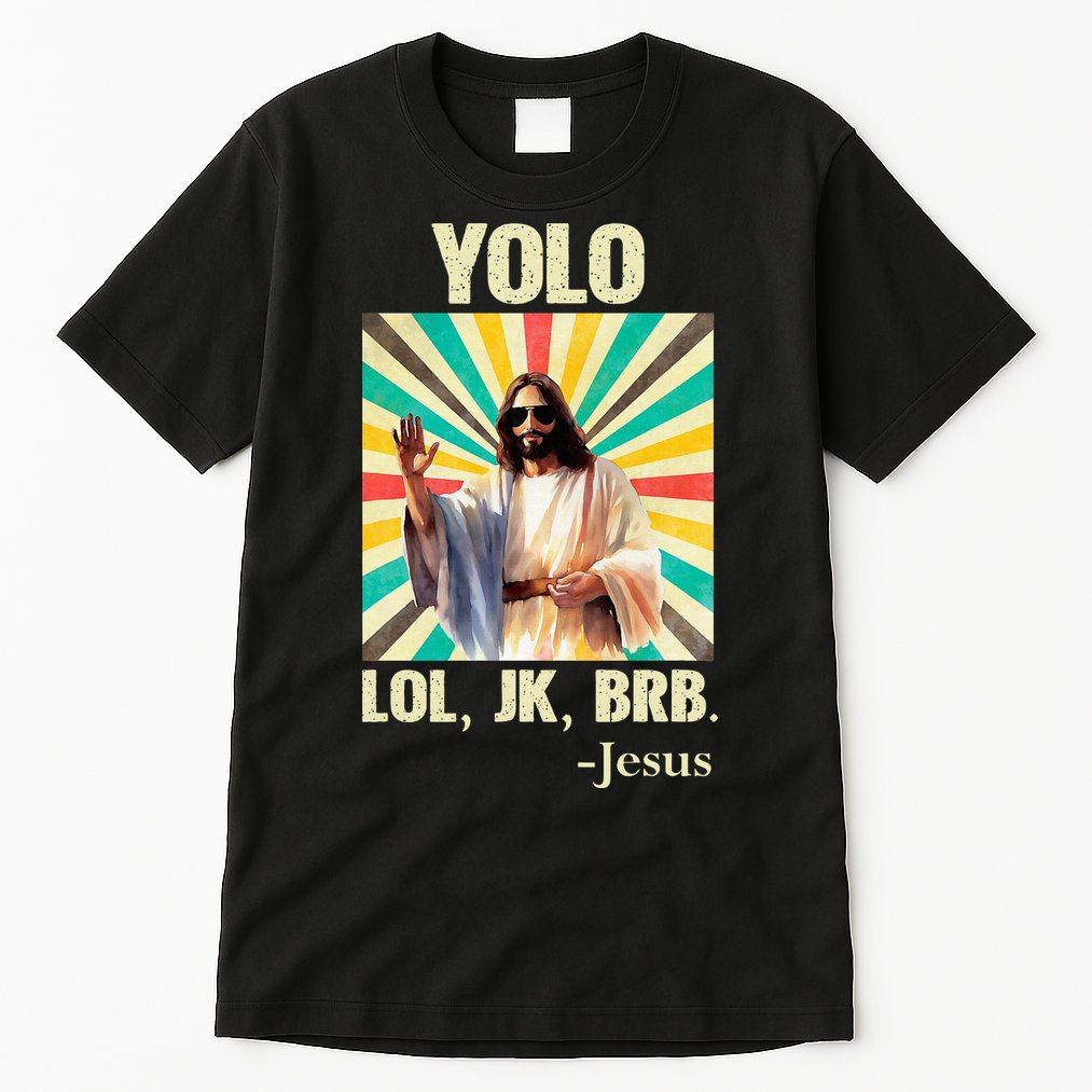 Yolo Lol Jk Brb Jesus Funny Easter Christians Resurrection Tall T-Shirt