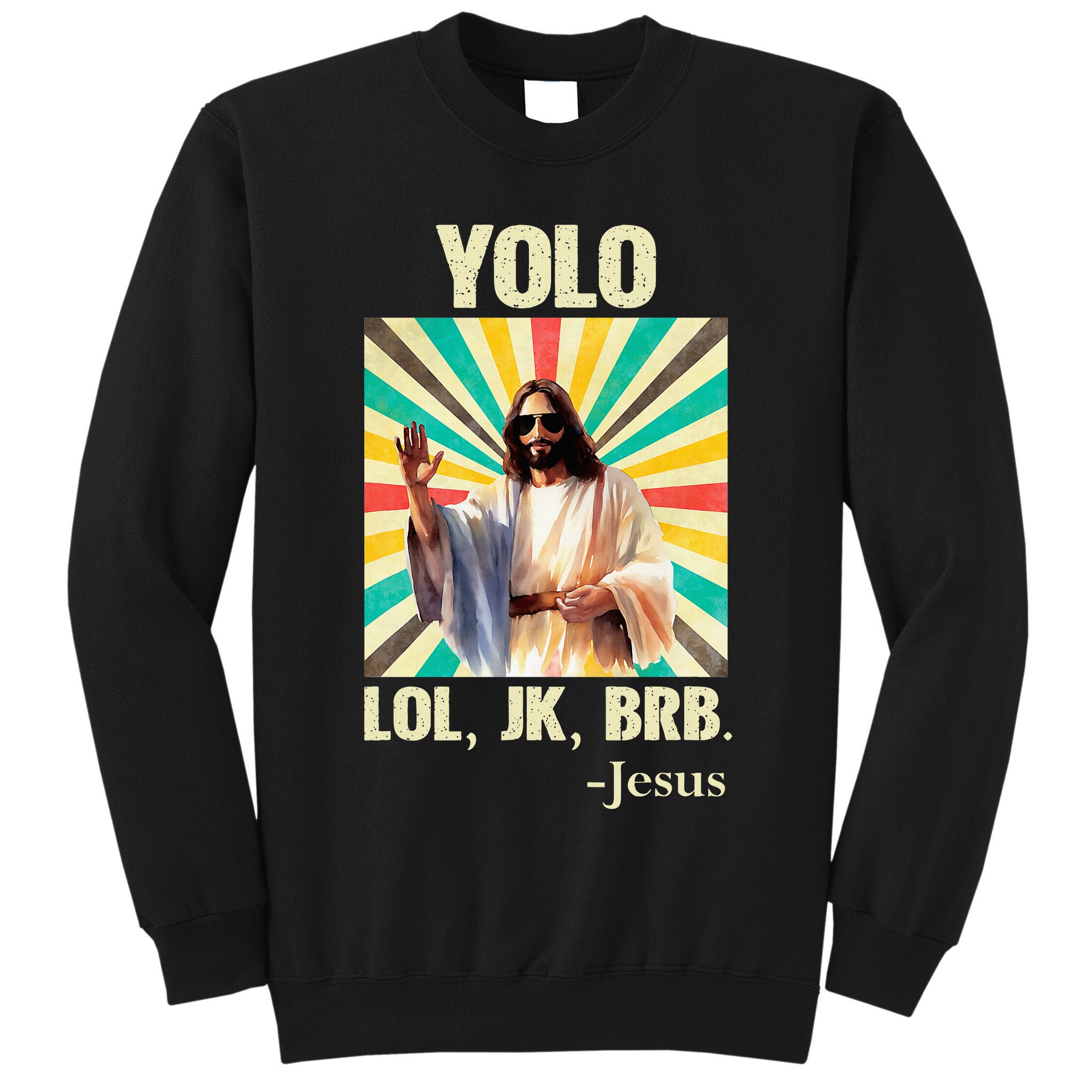 Yolo Lol Jk Brb Jesus Funny Easter Christians Resurrection Tall Sweatshirt