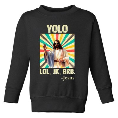 Yolo Lol Jk Brb Jesus Funny Easter Christians Resurrection Toddler Sweatshirt