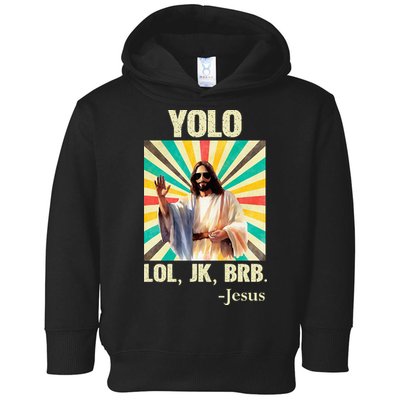 Yolo Lol Jk Brb Jesus Funny Easter Christians Resurrection Toddler Hoodie