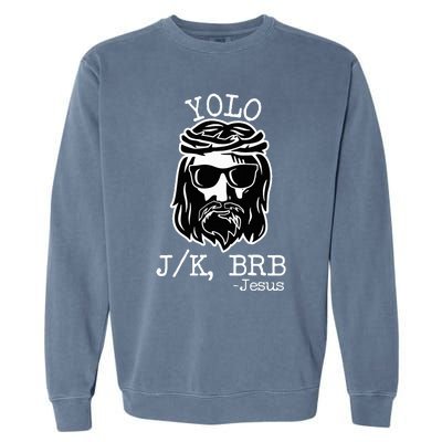 Yolo Lol Jk Brb Jesus Garment-Dyed Sweatshirt