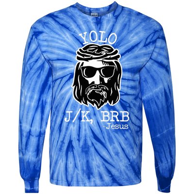 Yolo Lol Jk Brb Jesus Tie-Dye Long Sleeve Shirt