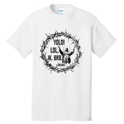 Y.Olo Lol Jk Brb Jesus Funny Easter Day Tall T-Shirt