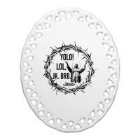 Y.Olo Lol Jk Brb Jesus Funny Easter Day Ceramic Oval Ornament