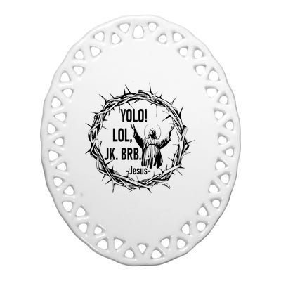 Y.Olo Lol Jk Brb Jesus Funny Easter Day Ceramic Oval Ornament