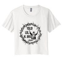 Y.Olo Lol Jk Brb Jesus Funny Easter Day Women's Crop Top Tee