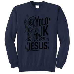 Yolo Lol Jk Brb Jesus Funny Easter Day Jesus Christian Tall Sweatshirt