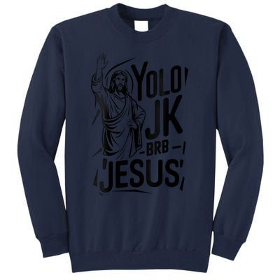 Yolo Lol Jk Brb Jesus Funny Easter Day Jesus Christian Tall Sweatshirt