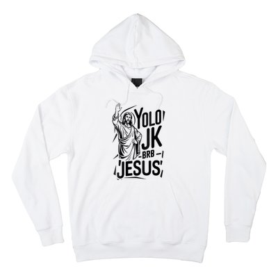 Yolo Lol Jk Brb Jesus Funny Easter Day Jesus Christian Hoodie