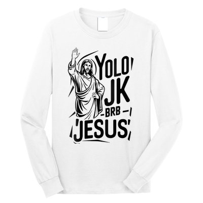 Yolo Lol Jk Brb Jesus Funny Easter Day Jesus Christian Long Sleeve Shirt