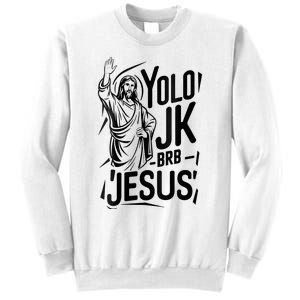 Yolo Lol Jk Brb Jesus Funny Easter Day Jesus Christian Sweatshirt