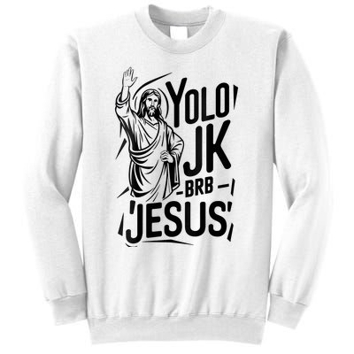 Yolo Lol Jk Brb Jesus Funny Easter Day Jesus Christian Sweatshirt